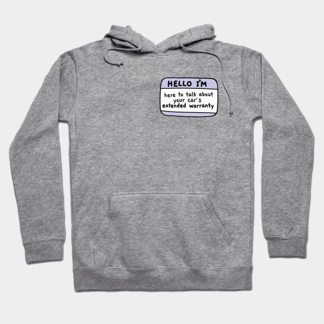 Hello im here to talk about your cars extended warranty, name tag Hoodie by Sourdigitals